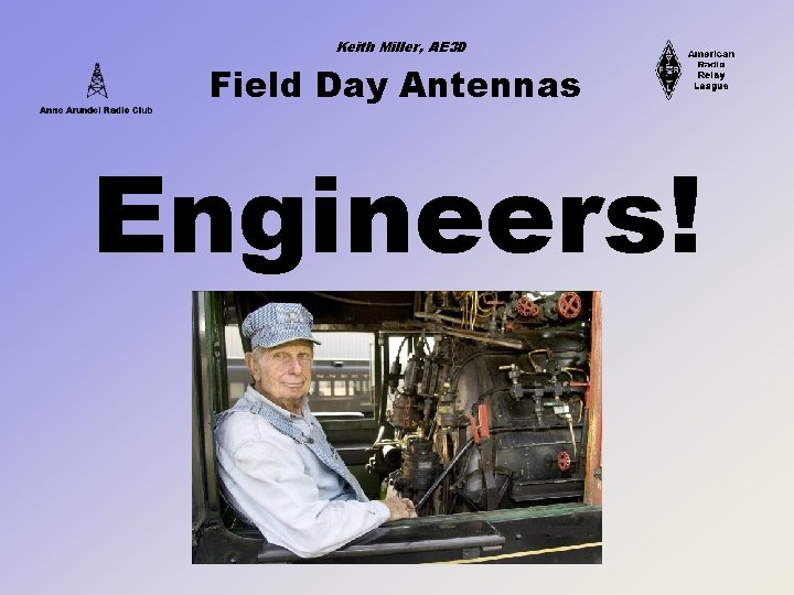 Keith Miller, AE 3 D Field Day Antennas Engineers! 