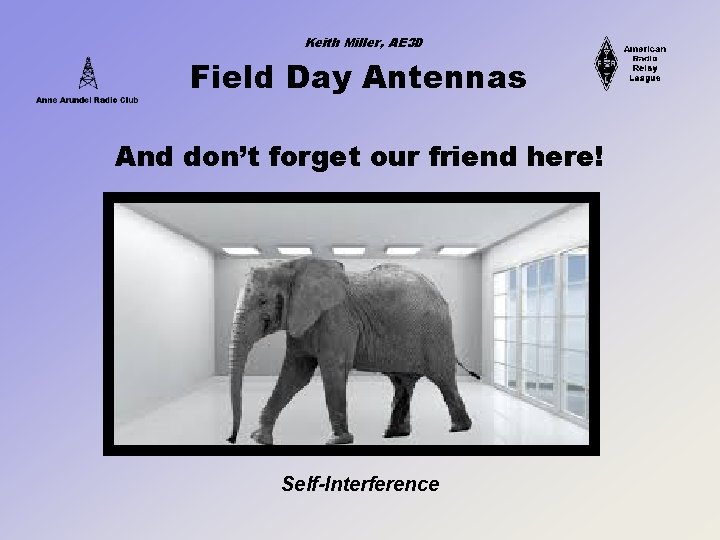 Keith Miller, AE 3 D Field Day Antennas And don’t forget our friend here!