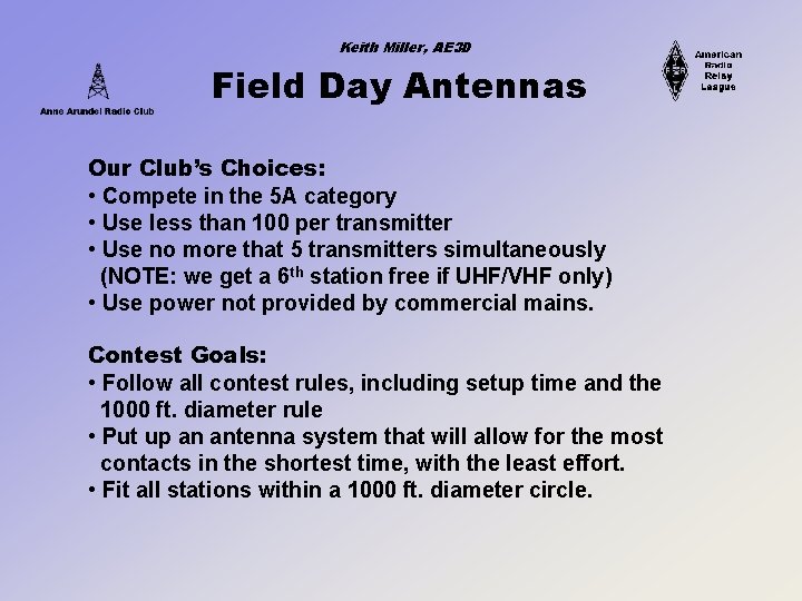 Keith Miller, AE 3 D Field Day Antennas Our Club’s Choices: • Compete in