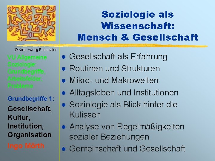 Soziologie als Wissenschaft: Mensch & Gesellschaft © Keith Haring Foundation VU Allgemeine Soziologie: Grundbegriffe,