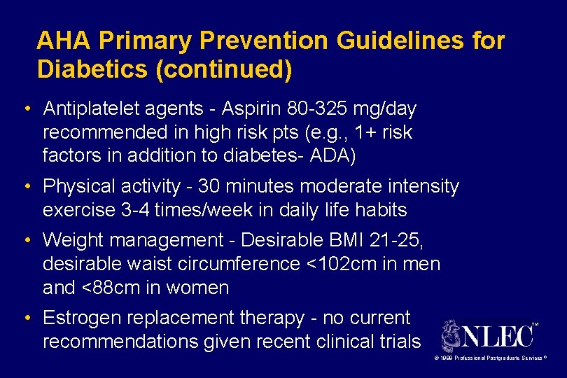 AHA Primary Prevention Guidelines for Diabetics (continued) • Antiplatelet agents - Aspirin 80 -325