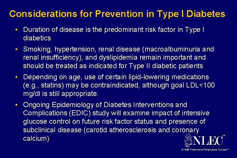 Considerations for Prevention in Type I Diabetes • Duration of disease is the predominant