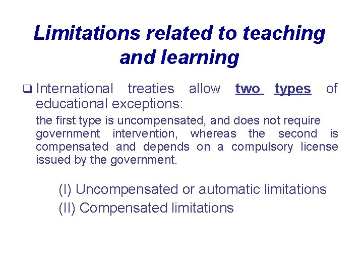 Limitations related to teaching and learning q International treaties allow educational exceptions: two types