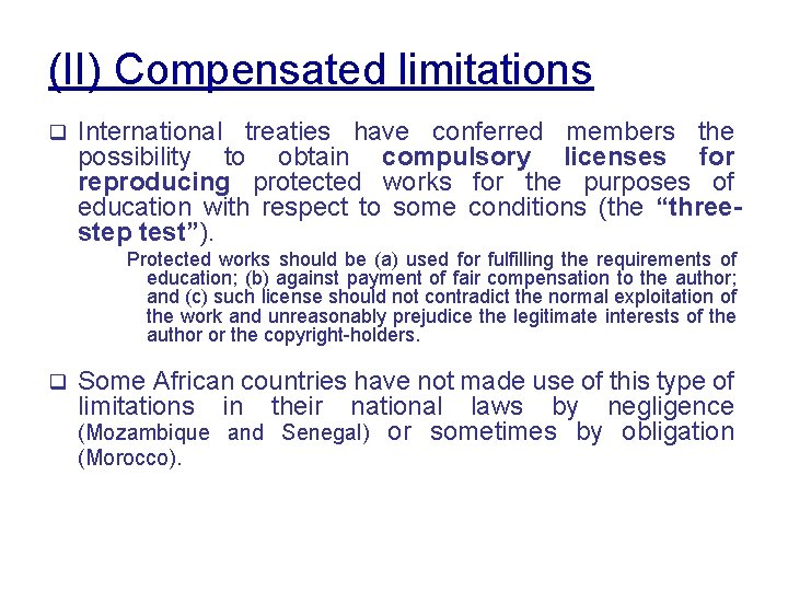 (II) Compensated limitations q International treaties have conferred members the possibility to obtain compulsory