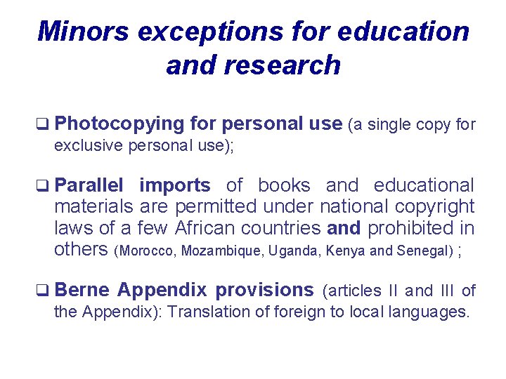 Minors exceptions for education and research q Photocopying for personal exclusive personal use); use