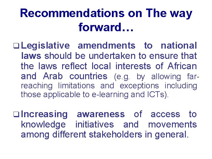 Recommendations on The way forward… q Legislative amendments to national laws should be undertaken