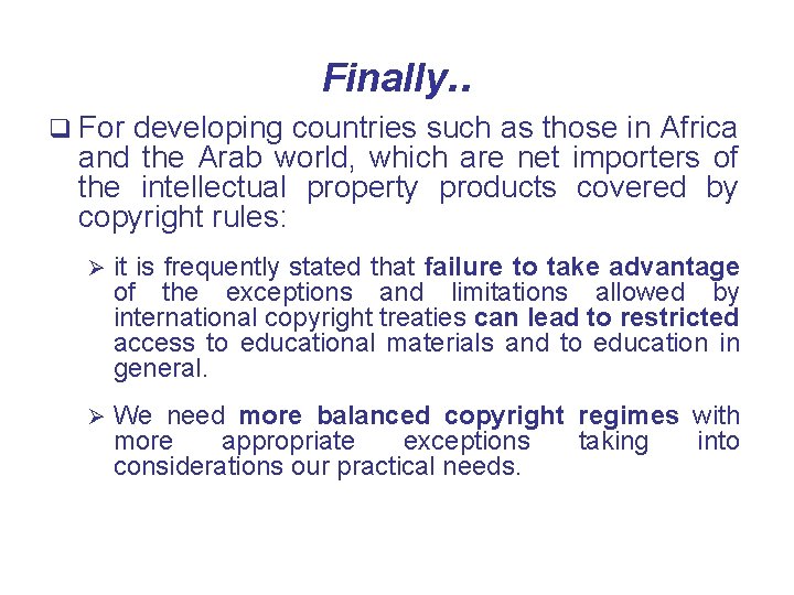 Finally. . q For developing countries such as those in Africa and the Arab