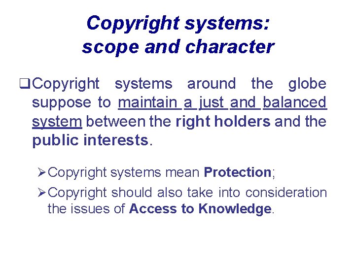 Copyright systems: scope and character q Copyright systems around the globe suppose to maintain