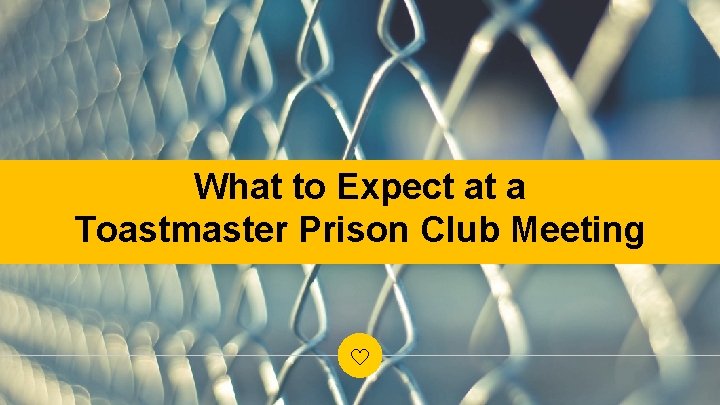 What to Expect at a Toastmaster Prison Club Meeting 