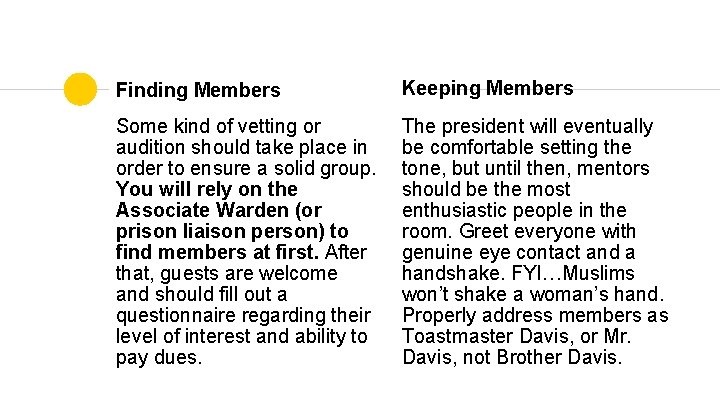 Finding Members Keeping Members Some kind of vetting or audition should take place in