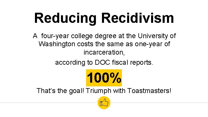 Reducing Recidivism A four-year college degree at the University of Washington costs the same