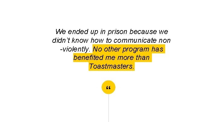 We ended up in prison because we didn’t know how to communicate non -violently.