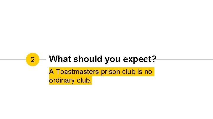 2 What should you expect? A Toastmasters prison club is no ordinary club. 