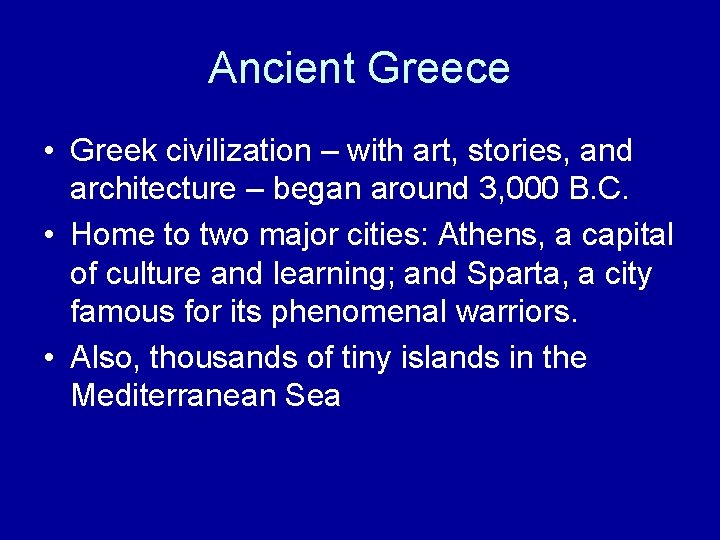 Ancient Greece • Greek civilization – with art, stories, and architecture – began around