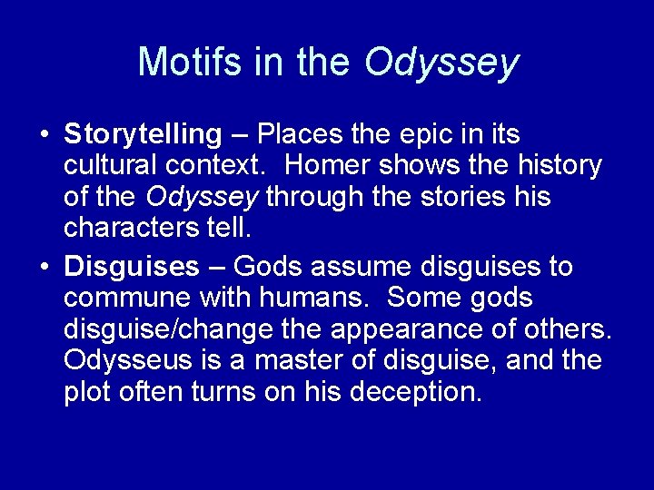 Motifs in the Odyssey • Storytelling – Places the epic in its cultural context.
