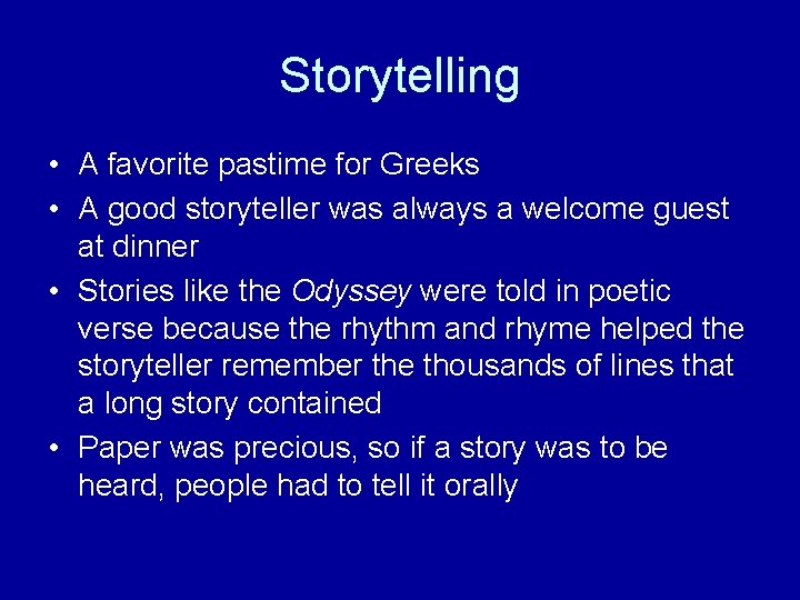 Storytelling • A favorite pastime for Greeks • A good storyteller was always a