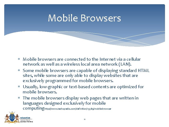 Mobile Browsers Mobile browsers are connected to the Internet via a cellular network as