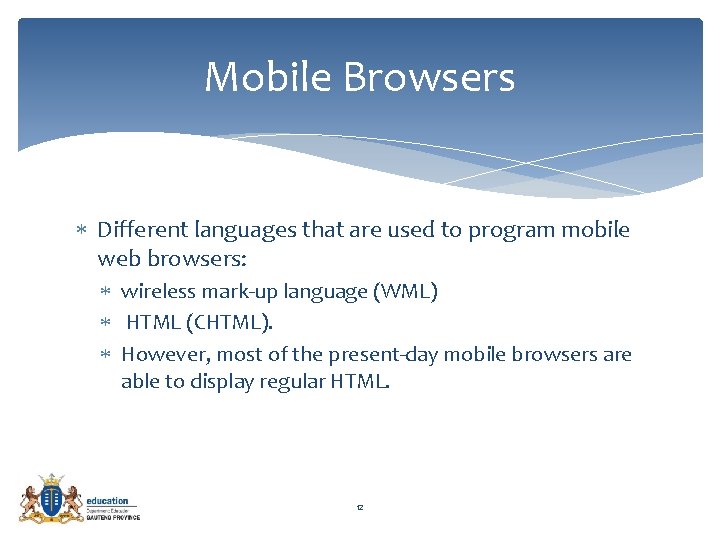 Mobile Browsers Different languages that are used to program mobile web browsers: wireless mark-up