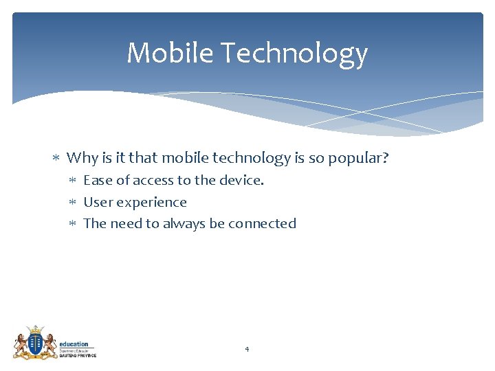 Mobile Technology Why is it that mobile technology is so popular? Ease of access