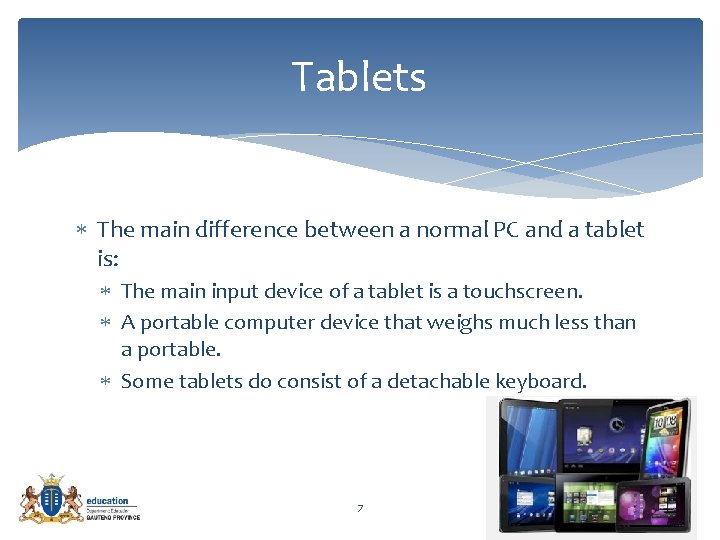 Tablets The main difference between a normal PC and a tablet is: The main