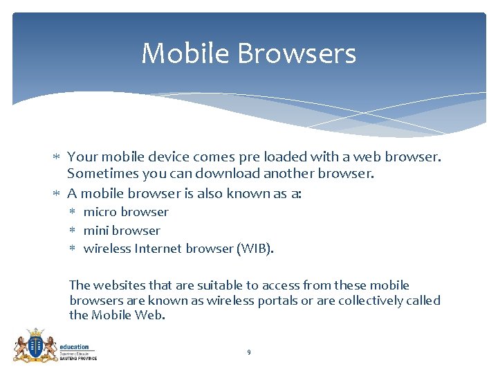 Mobile Browsers Your mobile device comes pre loaded with a web browser. Sometimes you