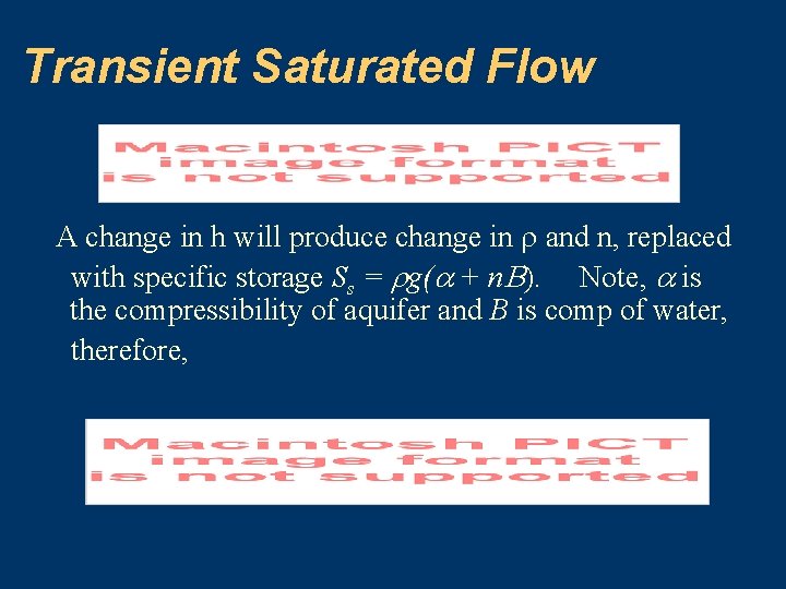 Transient Saturated Flow A change in h will produce change in and n, replaced Transient Saturated Flow A change in h will produce change in and n, replaced