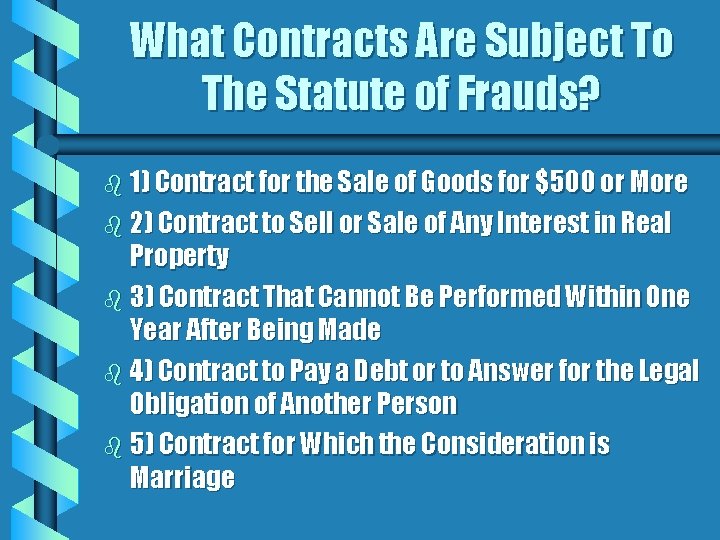 What Contracts Are Subject To The Statute of Frauds? b 1) Contract for the