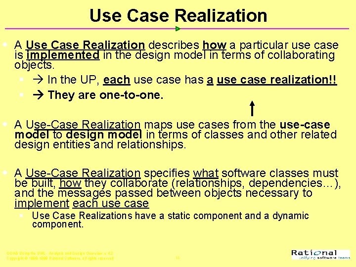 Use Case Realization w A Use Case Realization describes how a particular use case
