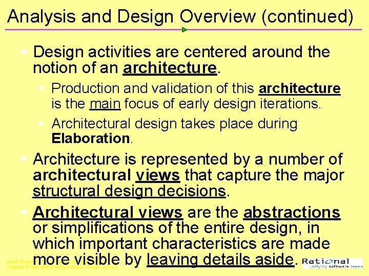 Analysis and Design Overview (continued) w Design activities are centered around the notion of