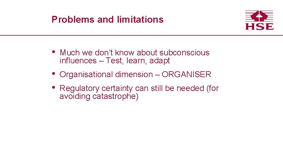 Problems and limitations • Much we don’t know about subconscious influences – Test, learn,