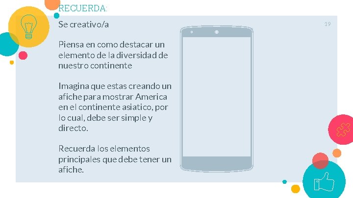 RECUERDA: Se creativo/a Piensa en como destacar un elemento de la diversidad de nuestro