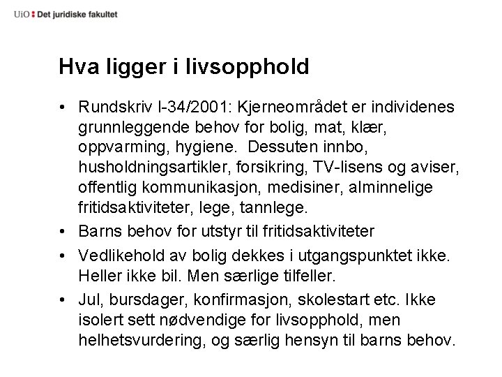 Hva ligger i livsopphold • Rundskriv I-34/2001: Kjerneområdet er individenes grunnleggende behov for bolig,