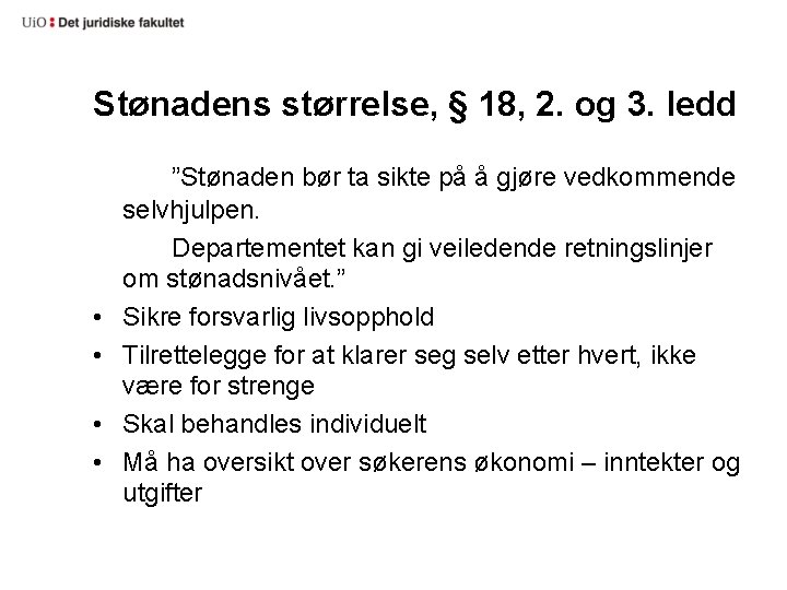 Stønadens størrelse, § 18, 2. og 3. ledd ”Stønaden bør ta sikte på å