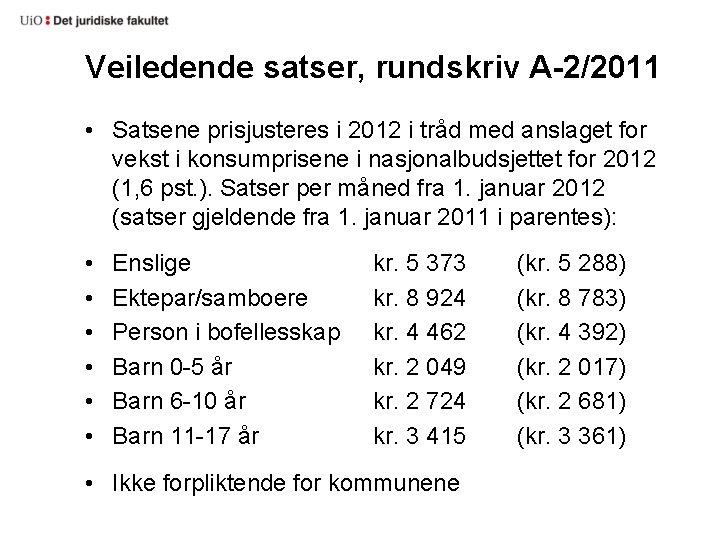 Veiledende satser, rundskriv A-2/2011 • Satsene prisjusteres i 2012 i tråd med anslaget for