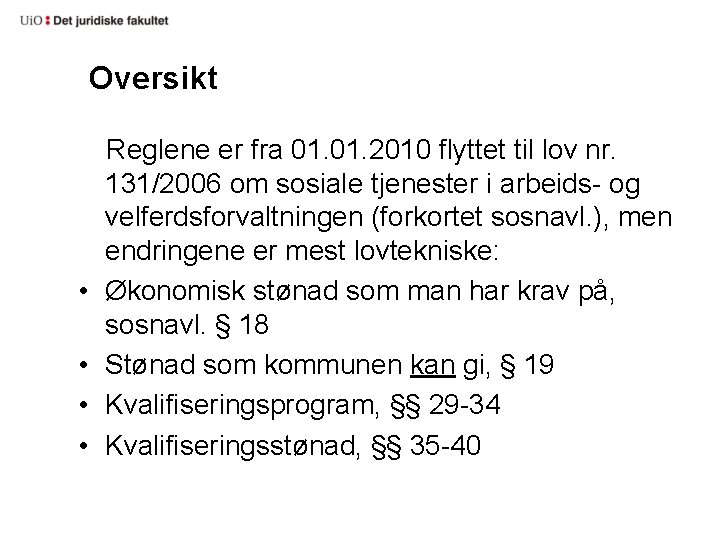 Oversikt • • Reglene er fra 01. 2010 flyttet til lov nr. 131/2006 om