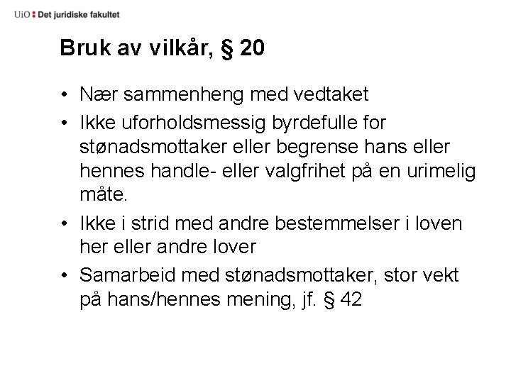 Bruk av vilkår, § 20 • Nær sammenheng med vedtaket • Ikke uforholdsmessig byrdefulle