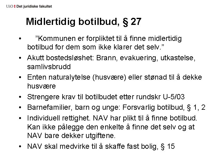 Midlertidig botilbud, § 27 • ”Kommunen er forpliktet til å finne midlertidig botilbud for