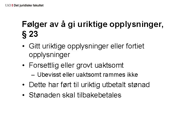 Følger av å gi uriktige opplysninger, § 23 • Gitt uriktige opplysninger eller fortiet