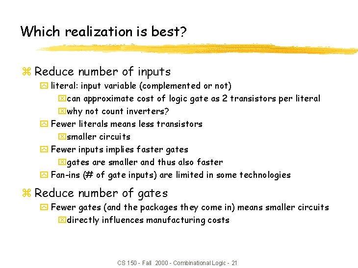 Which realization is best? z Reduce number of inputs y literal: input variable (complemented Which realization is best? z Reduce number of inputs y literal: input variable (complemented