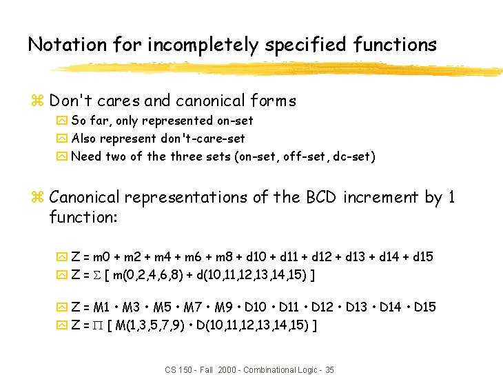 Notation for incompletely specified functions z Don't cares and canonical forms y So far, Notation for incompletely specified functions z Don't cares and canonical forms y So far,