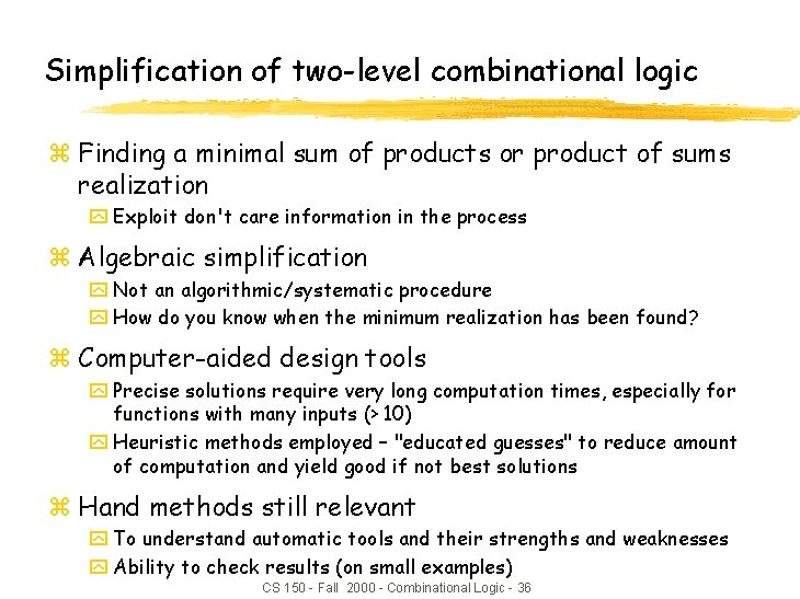 Simplification of two-level combinational logic z Finding a minimal sum of products or product Simplification of two-level combinational logic z Finding a minimal sum of products or product