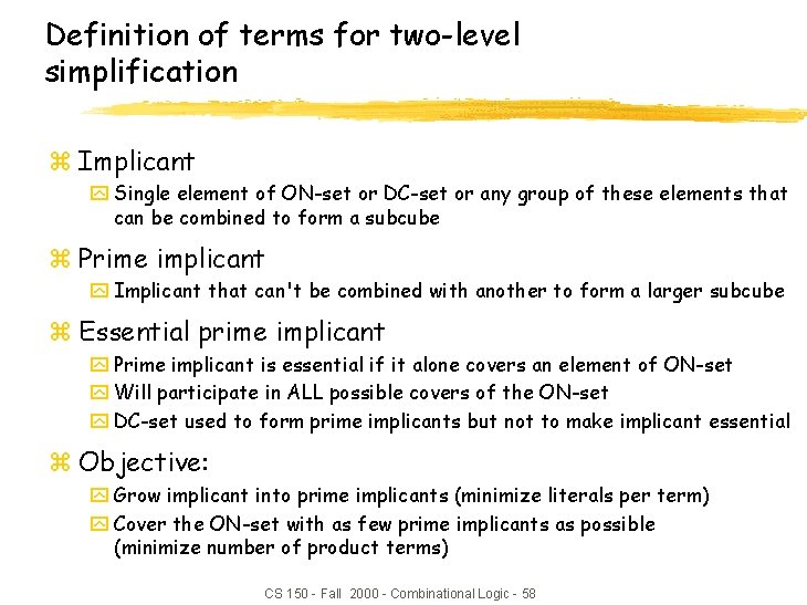 Definition of terms for two-level simplification z Implicant y Single element of ON-set or Definition of terms for two-level simplification z Implicant y Single element of ON-set or