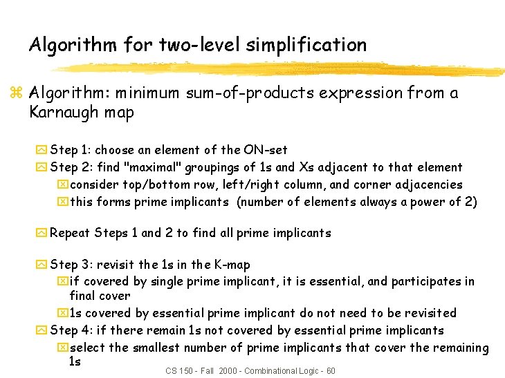 Algorithm for two-level simplification z Algorithm: minimum sum-of-products expression from a Karnaugh map y Algorithm for two-level simplification z Algorithm: minimum sum-of-products expression from a Karnaugh map y