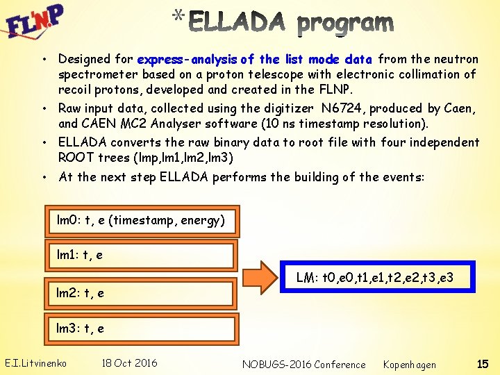 * • Designed for express-analysis of the list mode data from the neutron spectrometer