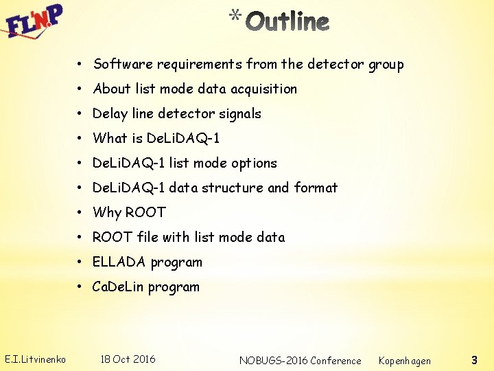 * • Software requirements from the detector group • About list mode data acquisition