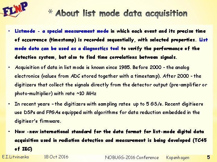 * • Listmode - a special measurement mode in which each event and its