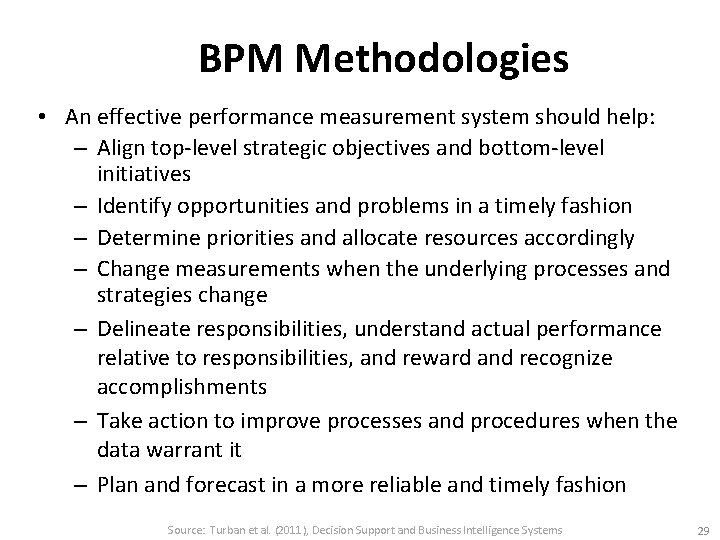 BPM Methodologies • An effective performance measurement system should help: – Align top-level strategic