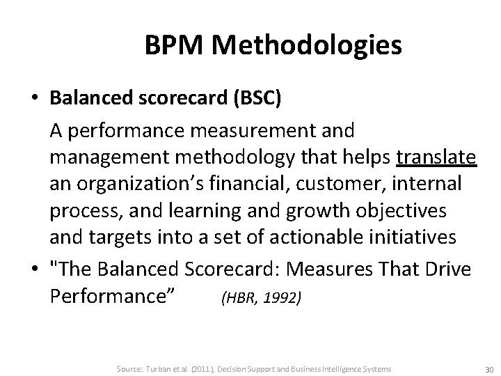 BPM Methodologies • Balanced scorecard (BSC) A performance measurement and management methodology that helps