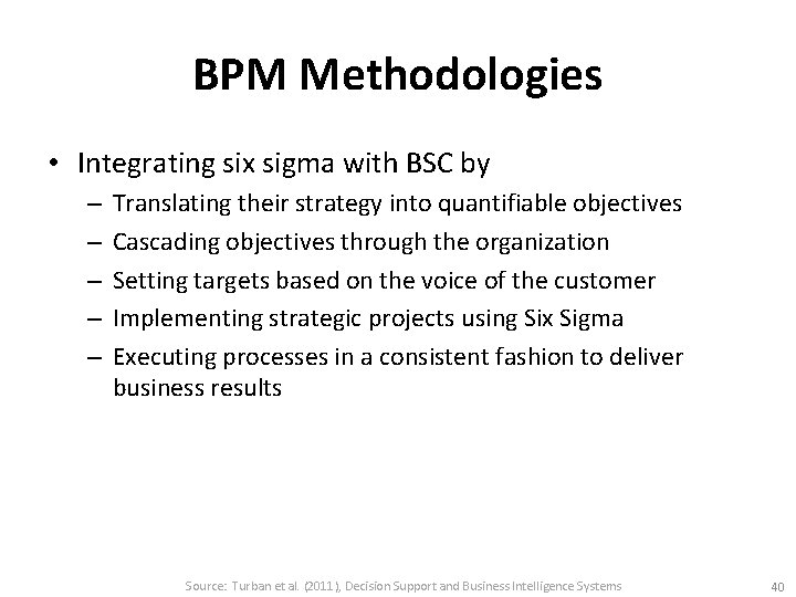 BPM Methodologies • Integrating six sigma with BSC by – – – Translating their