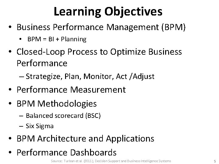 Learning Objectives • Business Performance Management (BPM) • BPM = BI + Planning •
